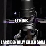 One small victory for man | I think.... I accidentally killed sora | image tagged in i think i accidentally killed caine,funny,relatable,the amazing digital circus,ai slop | made w/ Imgflip meme maker