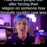 keyword: some | How some people feel after forcing their religion on someone how honestly couldn't care less | image tagged in gifs,yeah | made w/ Imgflip video-to-gif maker