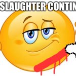 the slaughter continues meme