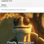 finally I can relax this weekend.... | image tagged in finally inner peace | made w/ Imgflip meme maker