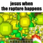 so many souls | jesus when the rapture happens | image tagged in memes,funny,jesus,christianity | made w/ Imgflip meme maker
