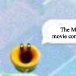 Who is excited? | The Mario Galaxy movie comes out soon! :) | image tagged in mario talking flower,mario | made w/ Imgflip meme maker
