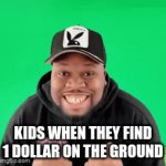JACKPOTTT | Kids when they find 1 dollar on the ground | image tagged in gifs,kid,true | made w/ Imgflip video-to-gif maker