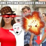 it’s so cringe ngl | when some ppl find out about images be like: | image tagged in memes,distracted boyfriend | made w/ Imgflip meme maker