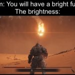 boom | Mom: You will have a bright future
The brightness: | image tagged in gifs,funny,funny memes,memes,relatable | made w/ Imgflip video-to-gif maker