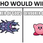 can't believe i made this up on the spot | devourer of gods; devourer of gods | image tagged in memes,who would win,terraria,devourer of gods,kirby | made w/ Imgflip meme maker
