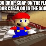 Shower thoughts | If you drop soap on the floor, is the floor clean,or is the soap dirty? | image tagged in gifs,mario | made w/ Imgflip video-to-gif maker