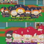 We’re Going Down- South Park