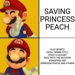 Hotline Bling | Saving Princess Peach; Play Sports (Golf, Tennis, etc.), Start A Go-Kart Race With The Guy Who Kidnapped Her (Princess Peach) And Others | image tagged in drake hotline bling super mario | made w/ Imgflip meme maker