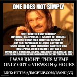 i was right | i was right, this meme only got 2 views in 9 hours; link: https://imgflip.com/i/anu5vq | image tagged in demotivational poster | made w/ Imgflip meme maker