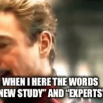 Skeptical | When I here the words “new study” and “experts” | image tagged in gifs,funny memes | made w/ Imgflip video-to-gif maker