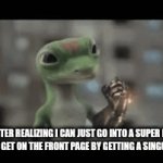 Enter a clever title for your gif! | me after realizing I can just go into a super niche stream and get on the front page by getting a singular upvote | image tagged in gifs,gif | made w/ Imgflip video-to-gif maker