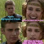Smiling boy and confused girl | Apollo impregnated Creusa. And then he helped raise the baby! And then he helped raise the baby...right? | image tagged in smiling boy and confused girl,apollo,greek gods | made w/ Imgflip meme maker