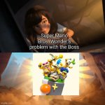 The Koopalings aren't here to cause trouble in SMBW Switch 2 Edition, they are here to save that game. | Super Mario Bros. Wonder's problem with the Boss | image tagged in overwatch mercy meme,koopalings,boss,super mario bros wonder | made w/ Imgflip meme maker