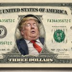 Trump dollars, worth less every year.