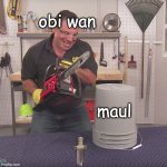 Flex Seal Chainsaw | obi wan; maul | image tagged in flex seal chainsaw,star wars,memes | made w/ Imgflip meme maker