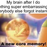 I am a title. | My brain after I do something super embarrassing that everybody else forgot instantly: | image tagged in inside out core memory,memes,funny | made w/ Imgflip meme maker