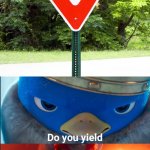 you should | image tagged in do you yield,funny,memes,yield,road signs | made w/ Imgflip meme maker
