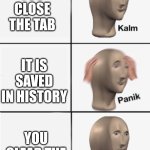 Panik 5 panel | You searched something sus on a school computer; You close the tab; It is saved in history; You clear the history; Someone presses Ctrl+Shift+T and reopens the closed tab | image tagged in panik 5 panel,sus | made w/ Imgflip meme maker