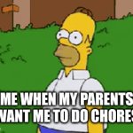 This is true, I just disappear when its time to do chores | Me when my parents want me to do chores | image tagged in gifs,relatable | made w/ Imgflip video-to-gif maker