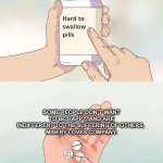 Hard To Swallow Pills | Some people don’t want to be happy, and are indifferent to the suffering of others, 
Misery loves company. | image tagged in memes,hard to swallow pills | made w/ Imgflip meme maker