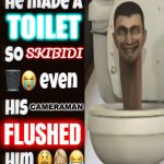 Skibidi Toilet Meme | TOILET; SKIBIDI; CAMERAMAN; FLUSHED | image tagged in he made a statement so trash | made w/ Imgflip meme maker
