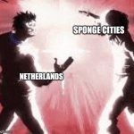 Dab up mtf | Sponge cities; netherlands | image tagged in dab up mtf | made w/ Imgflip meme maker