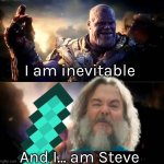 Marvel | I am inevitable; And I… am Steve | image tagged in i am inevitable and i am iron man,minecraft movie,steve,minecraft steve,thanos | made w/ Imgflip meme maker