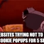cookie | websites trying not to give you cookie popups for 5 seconds | image tagged in gifs,memes,funny memes | made w/ Imgflip video-to-gif maker