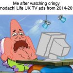 *dies of cringe* | Me after watching cringy Tomodachi Life UK TV ads from 2014-2015: | image tagged in patrick star cringing | made w/ Imgflip meme maker