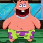 patrick drooling | Genuinely bro when; Cyberpunk | image tagged in patrick drooling | made w/ Imgflip meme maker