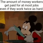 Usually not paid enough money | The amount of money workers get paid for at most jobs even if they work twice as hard: | image tagged in gifs,work,job,money,memes,blank white template | made w/ Imgflip video-to-gif maker