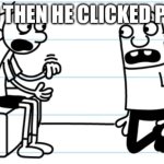 And then he clicked post remake | And then he clicked post | image tagged in greg explains to rowley | made w/ Imgflip meme maker