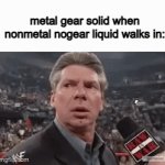indeed | metal gear solid when nonmetal nogear liquid walks in: | image tagged in gifs,memes,metal gear solid | made w/ Imgflip video-to-gif maker