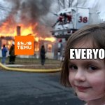 Disaster Girl | everyone | image tagged in memes,disaster girl,temu | made w/ Imgflip meme maker