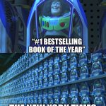 Seriously, who do those guys have in charge? What kind of “everybody wins” nonsense is that | “#1 bestselling book of the year”; The New York Times | image tagged in buzz lightyear clones | made w/ Imgflip meme maker