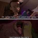 I don't believe that man's ever been to medical school