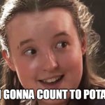 Bella Ramsey is going to count to potato | I'm gonna count to potato | image tagged in bella ramsey,potato,the last of us,potatoes,memes,non binary | made w/ Imgflip meme maker