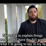 Okay. So first you… uh… you need to… um…. you… | Me trying to explain things even when I have the full script of what I’m going to say in my head | image tagged in gifs,explain,memes,meme | made w/ Imgflip video-to-gif maker