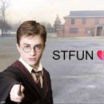 Harry's message | STFUN💔 | image tagged in harry potter,memes | made w/ Imgflip meme maker