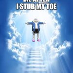 No te tocaba krnal | Me after I stub my toe | image tagged in no te tocaba krnal | made w/ Imgflip meme maker