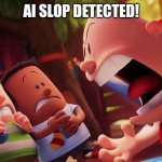 AI SLOP DETECTED!!! (use this for comments if you see ai slop) | Ai slop detected! | image tagged in yelling | made w/ Imgflip meme maker