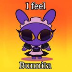 I feel Bunnita