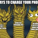 fr | WAYS TO CHARGE YOUR PHONE; WIRELESS CHARGING PAD; HOLDING IT UP TO THE MOON FOR "LUNAR ENERGY"; USB-C LIKE A NORMAL PERSON | image tagged in three-headed dragon | made w/ Imgflip meme maker
