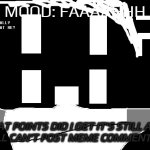 ANNOUNCEMENT. 2 | MOOD: faaaahhh; now what points did i get it's still above 800
now i still can't post meme comments still rn | image tagged in announcement | made w/ Imgflip meme maker