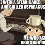 Mmm, I guess that'll do | my wife with a steak, baked potatoes and grilled asparagus; me, who asked for brats and tater tots | image tagged in over the garden wall greg disappointed | made w/ Imgflip meme maker