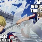 ah, sorry for all the monoma | my intrusive thoughts; me, trying to live a normal life | image tagged in bakugo stealing headband,intrusive thoughts,mha,memes | made w/ Imgflip meme maker