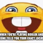 Those were the good times... | When you're playing Roblox and someone tells you your exact location | image tagged in gifs,funny,roblox,idk what else to say | made w/ Imgflip video-to-gif maker