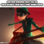 good luck trying to sue a fruit | Nintendo removing every tree on earth because there was a fruit named peach: | image tagged in gifs,the lorax,trees,memes,nintendo,funny | made w/ Imgflip video-to-gif maker