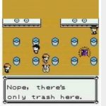 Nope, only trash here